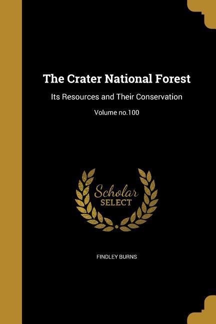 The Crater National Forest: Its Resources and Their Conservation; Volume no.100