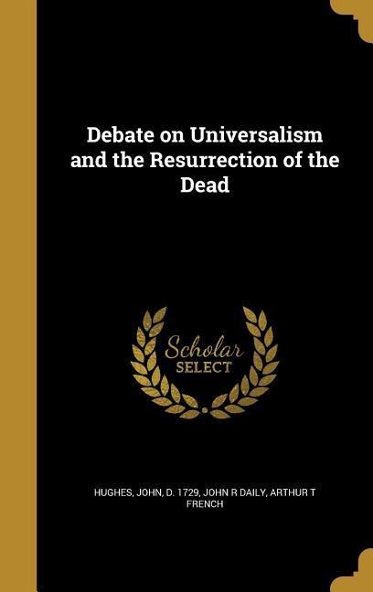 Debate on Universalism and the Resurrection of the Dead