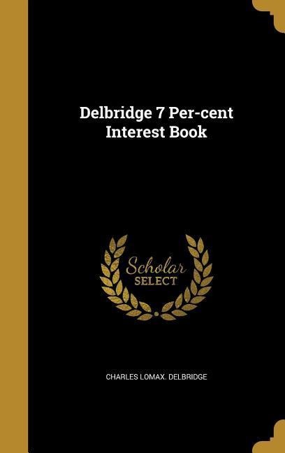 Delbridge 7 Per-cent Interest Book