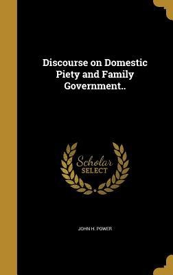 Discourse on Domestic Piety and Family Government..