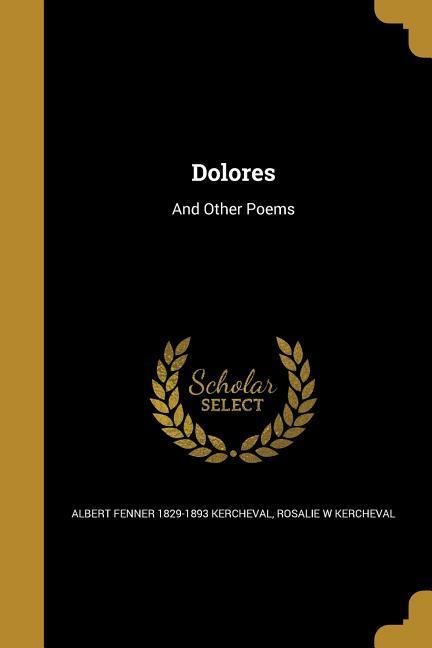 Dolores: And Other Poems