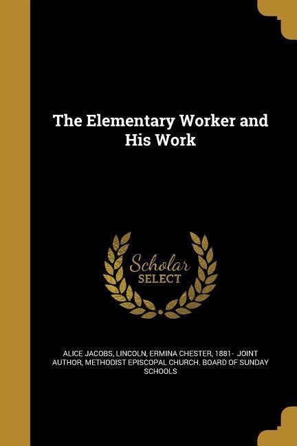 The Elementary Worker and His Work