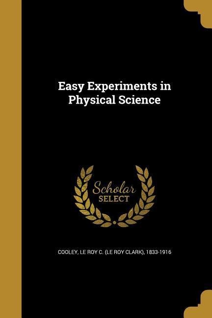 Easy Experiments in Physical Science