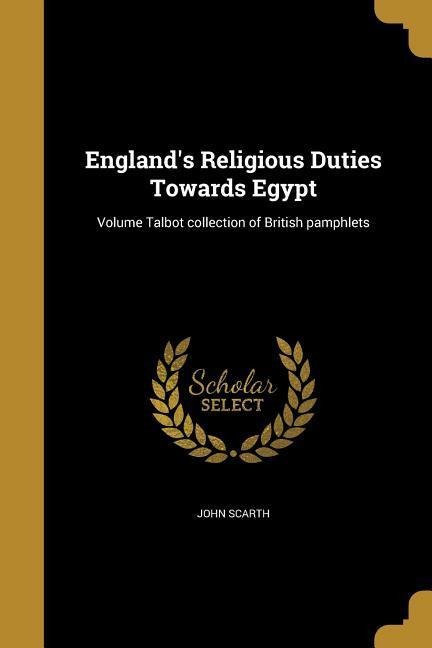 Englands Religious Duties Towards Egypt; Volume Talbot collection of British pamphlets