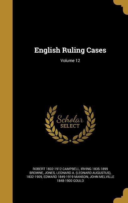 English Ruling Cases; Volume 12