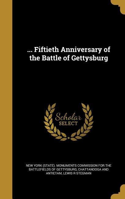 ... Fiftieth Anniversary of the Battle of Gettysburg