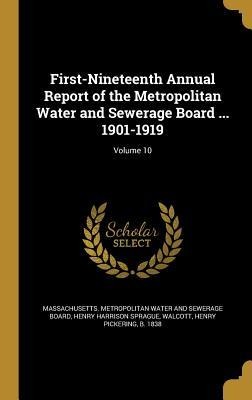 First-Nineteenth Annual Report of the Metropolitan Water and Sewerage Board ... 1901-1919; Volume 10