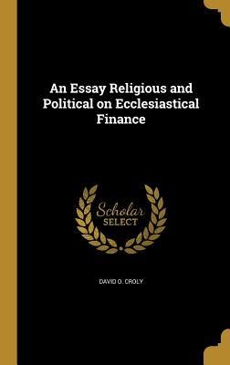 An Essay Religious and Political on Ecclesiastical Finance