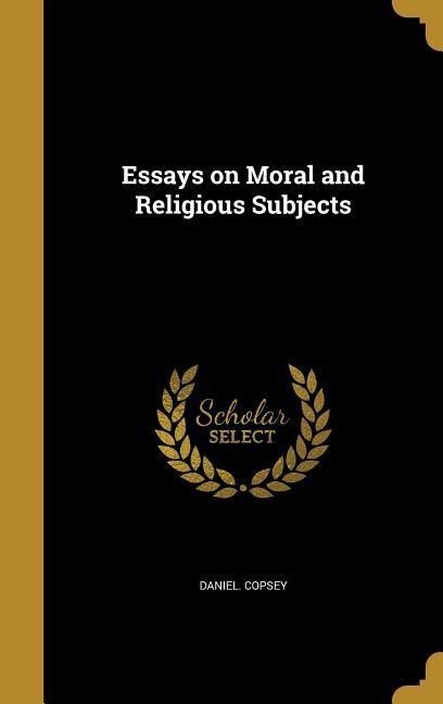 Essays on Moral and Religious Subjects