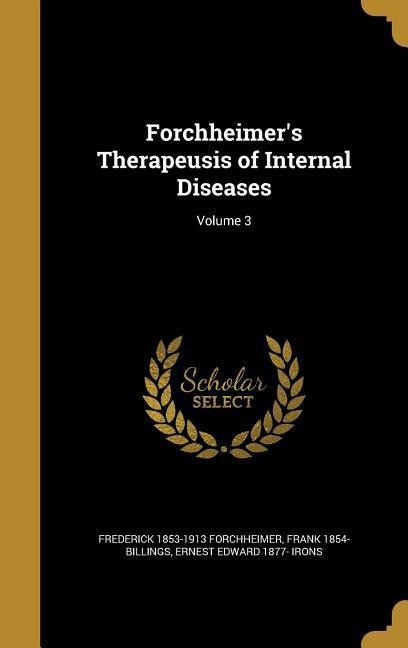 Forchheimers Therapeusis of Internal Diseases; Volume 3