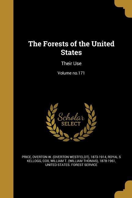 The Forests of the United States: Their Use; Volume no.171