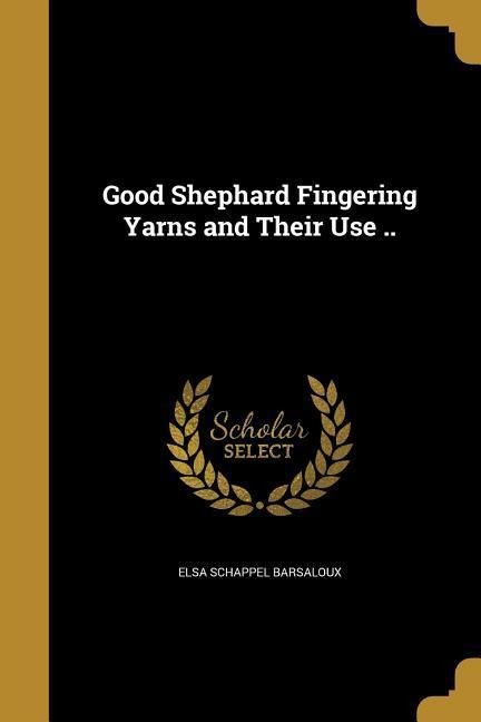 Good Shephard Fingering Yarns and Their Use ..