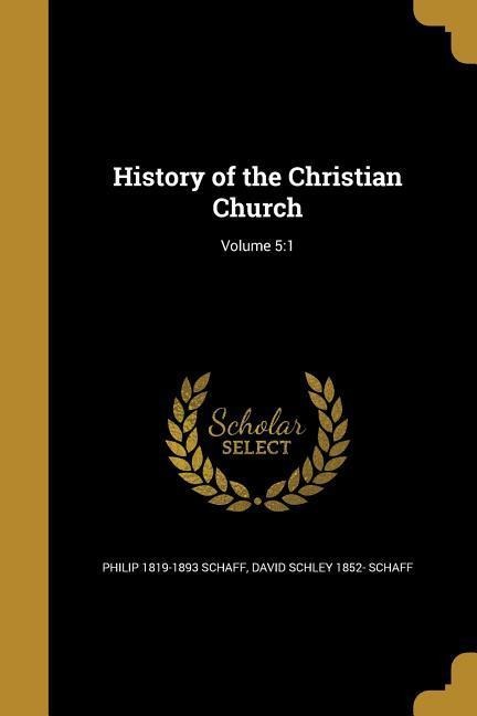 History of the Christian Church; Volume 5: 1