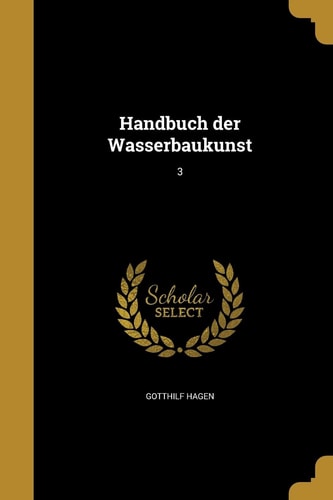Handbuch der Wasserbaukunst; 3