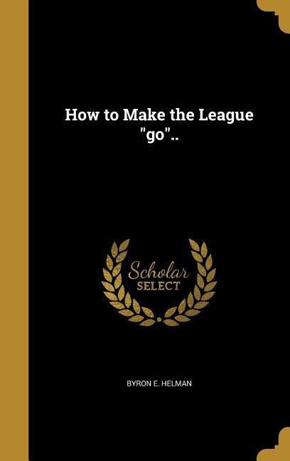 How to Make the League go..