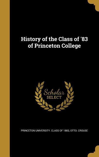 History of the Class of 83 of Princeton College