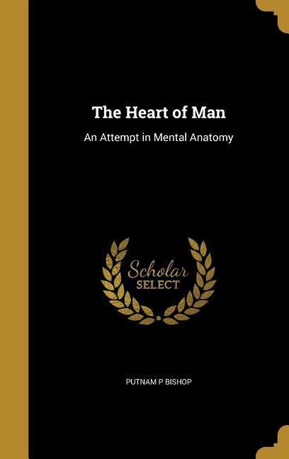 The Heart of Man: An Attempt in Mental Anatomy
