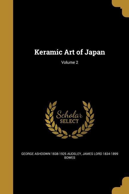 Keramic Art of Japan; Volume 2