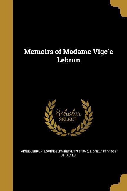 Memoirs of Madame Vige&#769;e Lebrun