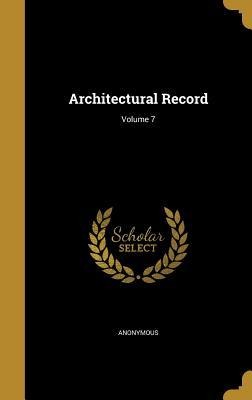 Architectural Record; Volume 7
