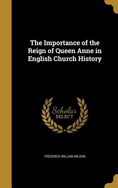 The Importance of the Reign of Queen Anne in English Church History