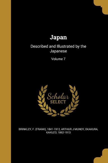 Japan: Described and Illustrated by the Japanese; Volume 7