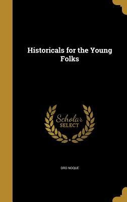 Historicals for the Young Folks