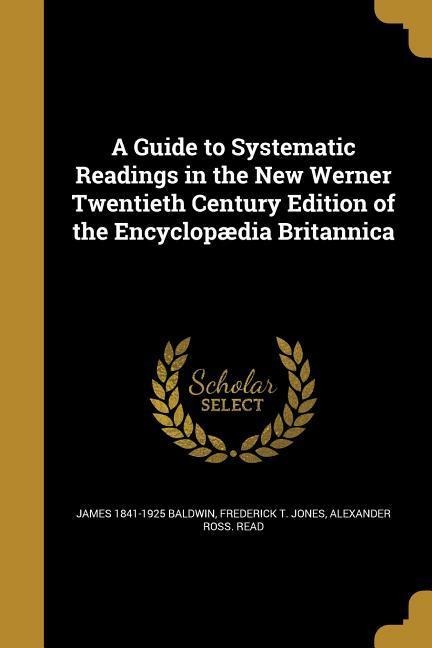 A Guide to Systematic Readings in the New Werner Twentieth Century Edition of the Encyclopædia Britannica