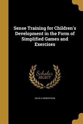 Sense Training for Childrens Development in the Form of Simplified Games and Exercises