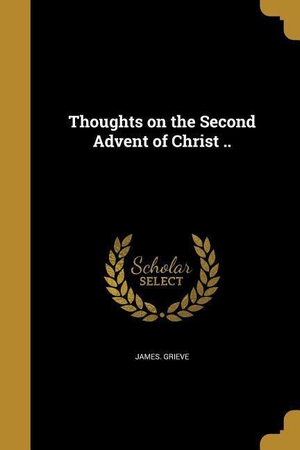 Thoughts on the Second Advent of Christ ..