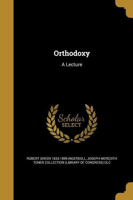 Orthodoxy: A Lecture