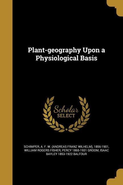 Plant-geography Upon a Physiological Basis