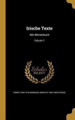 Irische Texte: Mit Wörterbuch; Volume 1