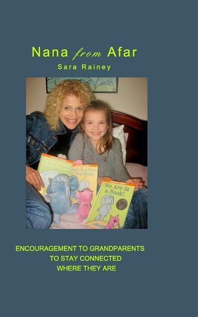 Nana From Afar: Encouragement to Grandparents to Stay Connected from Where They Are