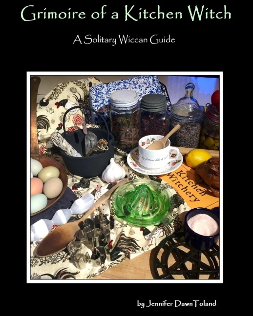 Grimoire of a Kitchen Witch: A Solitary Wiccan Guide