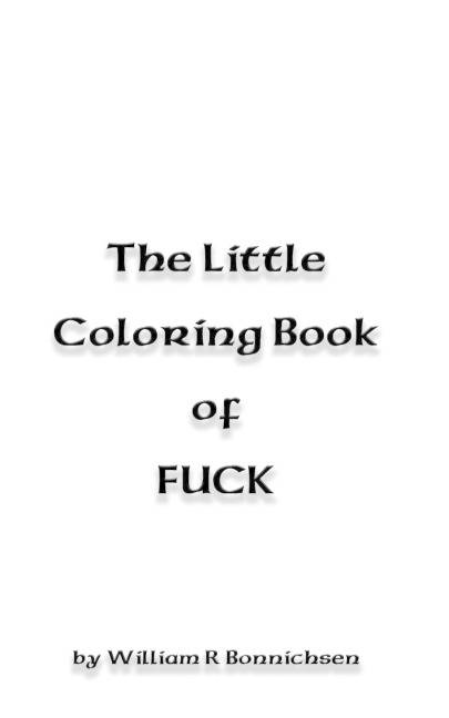 The Little Coloring Book of FUCK Fuck, Fuck, Fuckity Fuck