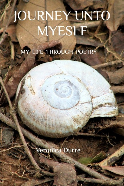 Journey Unto Myself: My Life Through Poetry