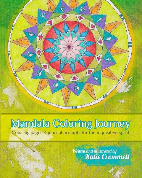 Mandala Coloring Journey: Coloring pages and journal prompts for the inquisitive spirit