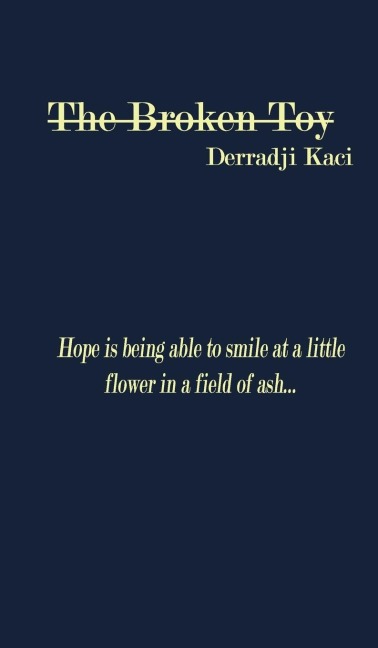 The Broken Toy: Hope is being able to smile at a little flower in a field of ash...