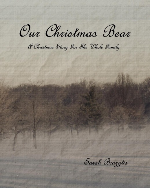 Our Christmas Bear: A Christmas Story For The Whole Family
