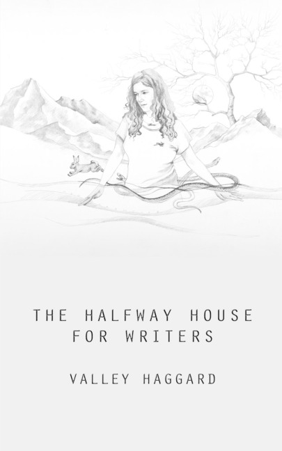 The Halfway House for Writers: A Life in 10 Minutes Handbook