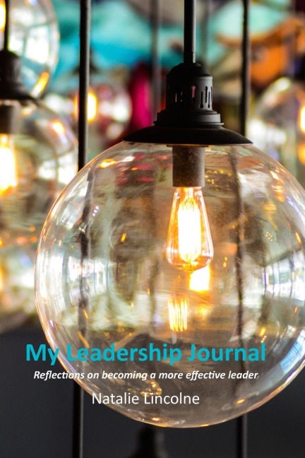 My Leadership Journal: A years worth of reflections to become a better leader