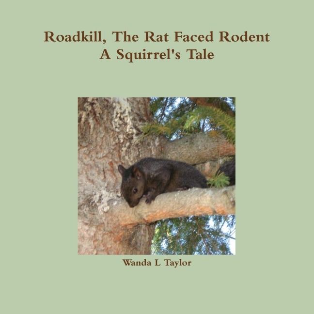 Roadkill, The Rat Faced Rodent, A Squirrels Tale