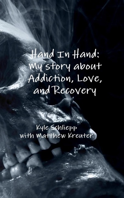 Hand In Hand: My story about Addiction, Love, and Recovery