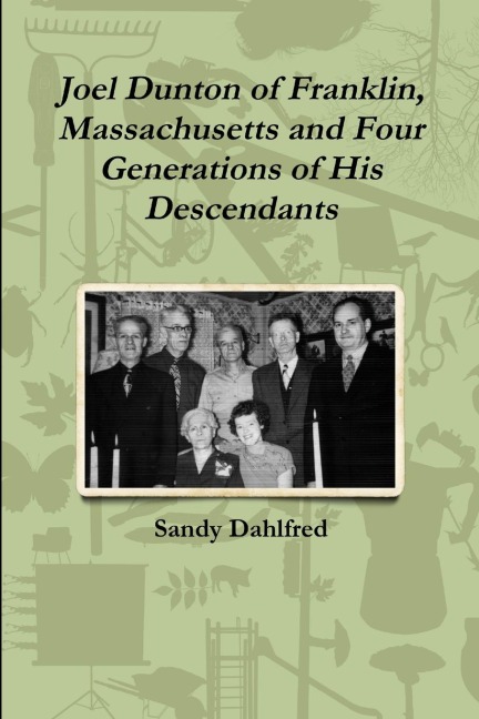 Joel Dunton of Franklin, Massachusetts and Four Generations of His Descendants
