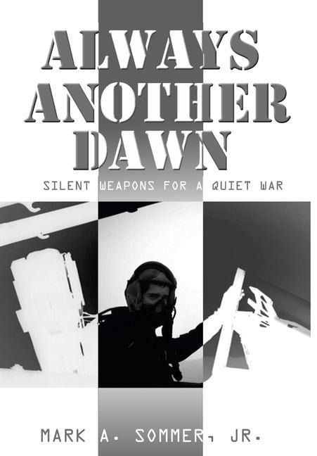 Always Another Dawn: Silent Weapons for a Quiet War