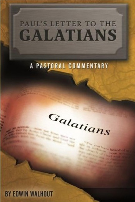 PAUL'S LETTER TO THE  GALATIANS: A Pastoral Commentary