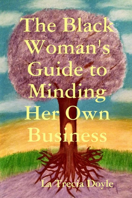 The Black Womans Guide to Minding Her Own Business