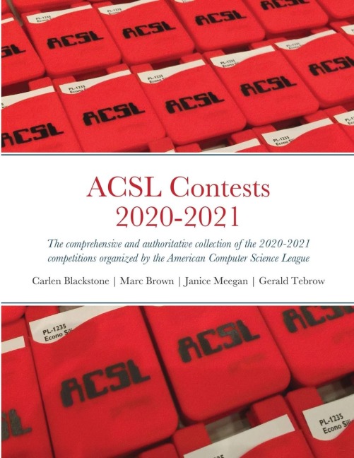 ACSL Contests 2020-2021: The comprehensive and authoritative collection of the 2020-2021 competitions organized by the American Computer Science League