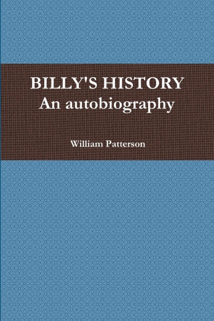 BILLYS HISTORY - An autobiography